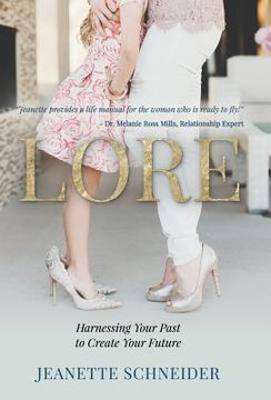 portada Lore: Harnessing Your Past to Create Your Future 