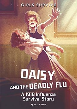 portada Daisy and the Deadly Flu: A 1918 Influenza Survival Story (Girls Survive) (in English)