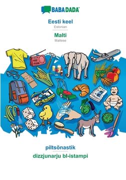 portada BABADADA, Eesti keel - Malti, piltsõnastik - dizzjunarju bl-istampi: Estonian - Maltese, visual dictionary (en Estonia)