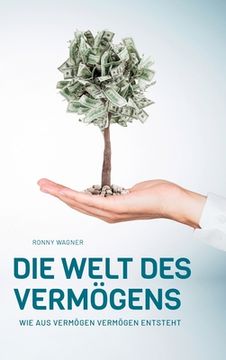 portada Die Welt des Vermögens: Wie aus Vermögen Vermögen entsteht (en Alemán)