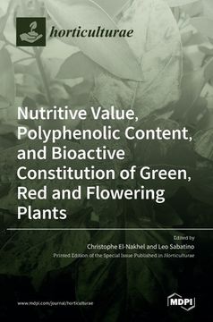 portada Nutritive Value, Polyphenolic Content, and Bioactive Constitution of Green, Red and Flowering Plants (en Inglés)