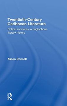portada Twentieth-Century Caribbean Literature: Critical Moments in Anglophone Literary History (en Inglés)