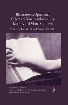 portada Illustrations, Optics and Objects in Nineteenth-Century Literary and Visual Cultures (en Inglés)