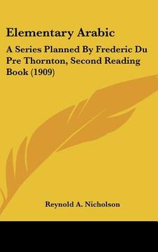portada elementary arabic: a series planned by frederic du pre thornton, second reading book (1909) (en Inglés)