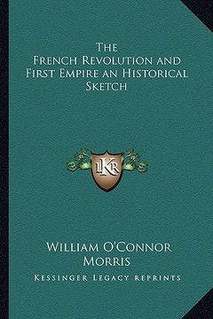 portada the french revolution and first empire an historical sketch (en Inglés)