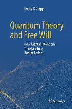 portada Quantum Theory and Free Will: How Mental Intentions Translate Into Bodily Actions (en Inglés)