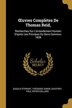 portada Oeuvres Complètes de Thomas Reid,: Recherches Sur l'Entendement Humain d'Après Les Principes Du Sens Commun. 1828 (en Francés)