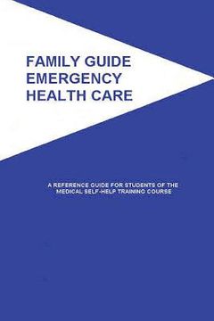 portada Family Guide Emergency Health Care: A Reference Guide for Students of the Medical Self-Help Training Course (en Inglés)