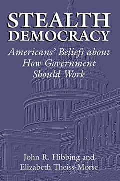 portada Stealth Democracy: Americans' Beliefs About how Government Should Work (Cambridge Studies in Public Opinion and Political Psychology) (en Inglés)