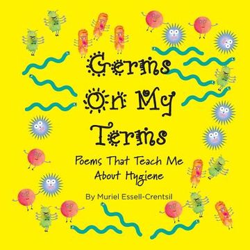portada Germs on My Terms: Poems That Teach Me About Hygiene (in English)