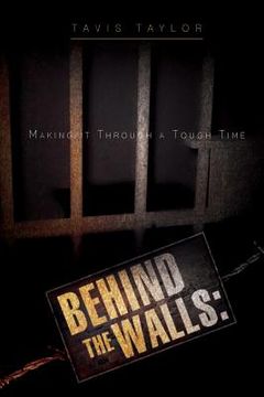 portada Behind the Walls: Making it Through a Tough Time (en Inglés)
