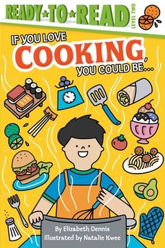 portada If You Love Cooking, You Could Be...: Ready-To-Read Level 2 (en Inglés)