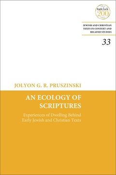 portada An Ecology of Scriptures: Experiences of Dwelling Behind Early Jewish and Christian Texts (en Inglés)