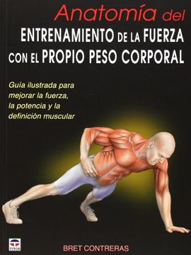 portada Anatomía del Entrenamiento de la Fuerza con el Propio Peso Corporal: Guía Ilustrada Para Mejorar la Fuerza, la Potencia y la Definición Muscular