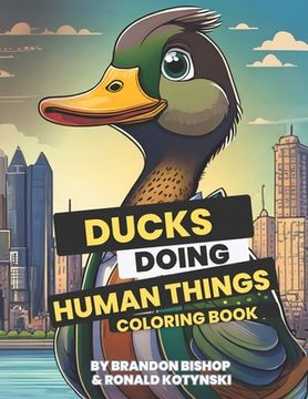 portada Ducks Doing Human Things Coloring Book (en Inglés)