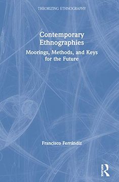 portada Contemporary Ethnographies: Moorings, Methods, and Keys for the Future (Theorizing Ethnography) (en Inglés)