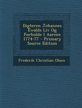 portada Digteren Johannes Ewalds LIV Og Forholde I Aarene 1774-77 (in Danés)