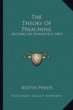 portada the theory of preaching: lectures on homiletics (1881) (en Inglés)