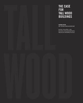portada THE CASE FOR TALL WOOD BUILDINGS: SECOND EDITION (in English)