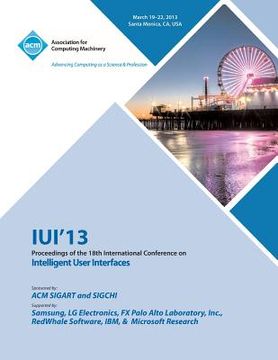portada Iui 13 Proceedings of the 18th International Conference on Intelligent User Interfaces (en Inglés)