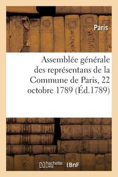 portada Projet de Réglement Pour l'Ordre Intérieur de l'Assemblée Générale Des Représentans: de la Commune de Paris, 22 Octobre 1789 (en Francés)