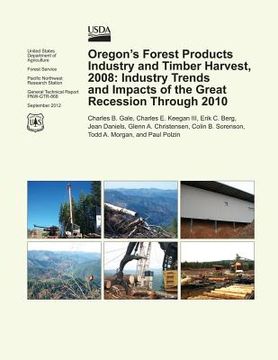 portada Oregon's Forest Products Industry and Timber Harvest, 2008: Industry Trends and Impacts of the Great Recession Through 2010 (en Inglés)