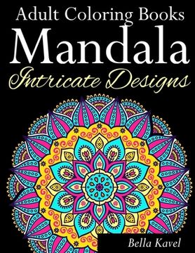 portada Adult Coloring Books Mandala Intricate Designs: Fast-Track Stress-Relief and Relaxation with Anti-Stress Mandala Coloring Book: Includes Mandala Flora (en Inglés)