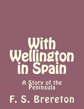 portada With Wellington in Spain: A Story of the Peninsula (en Inglés)