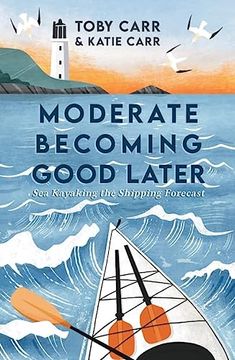 portada Moderate Becoming Good Later: Sea Kayaking the Shipping Forecast