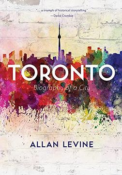 portada Toronto: Biography of a City (in English)