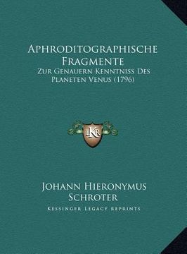 portada aphroditographische fragmente: zur genauern kenntniss des planeten venus (1796) (en Inglés)