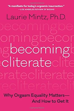 portada Becoming Cliterate: Why Orgasm Equality Matters--And how to get it (en Inglés)