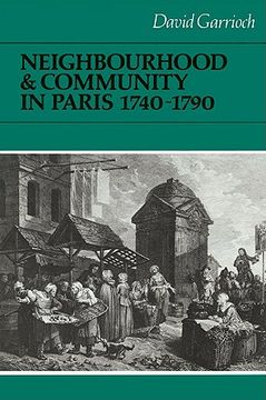 portada Neighbourhood and Community in Paris, 1740-1790 (Cambridge Studies in Early Modern History) (en Inglés)