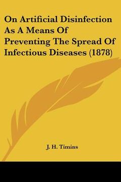 portada on artificial disinfection as a means of preventing the spread of infectious diseases (1878) (en Inglés)