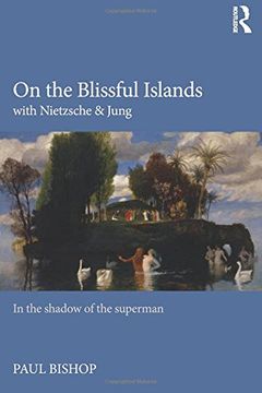portada On the Blissful Islands with Nietzsche & Jung: In the shadow of the superman
