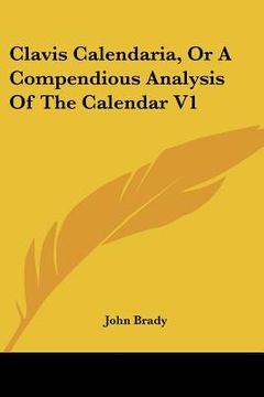 portada clavis calendaria, or a compendious analysis of the calendar v1 (en Inglés)