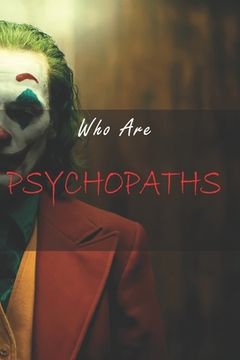 portada Who are psychopaths?: They May Be Around You, Get to Know Them.