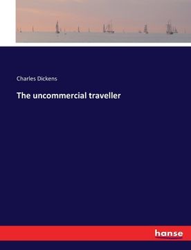portada The uncommercial traveller (en Inglés)