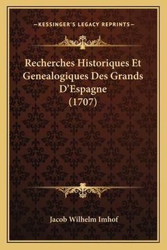 portada Recherches Historiques Et Genealogiques Des Grands D'Espagne (1707) (en Francés)