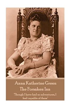portada Anna Katherine Green - the Forsaken Inn: "Though i Have had no Adventures, i Feel Capable of Them" (en Inglés)