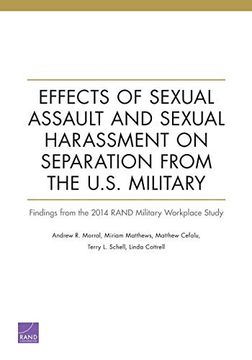 portada Effects of Sexual Assault and Sexual Harassment on Separation From the U. Se Military: Findings From the 2014 Rand Military Workplace Study 