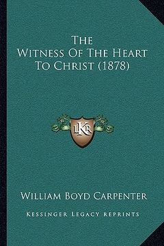 portada the witness of the heart to christ (1878) (in English)