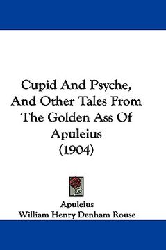 portada cupid and psyche, and other tales from the golden ass of apuleius (1904) (en Inglés)