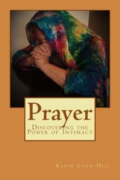 portada Prayer: Discovering the Power of Intimacy (en Inglés)