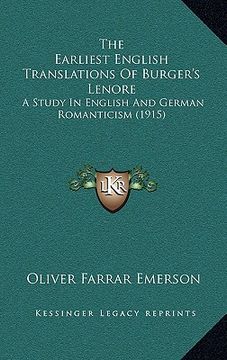 portada the earliest english translations of burger's lenore the earliest english translations of burger's lenore: a study in english and german romanticism ( (en Inglés)