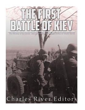 portada The First Battle of Kiev: The History of the Soviet Red Army's Most Disastrous Defeat of World War II