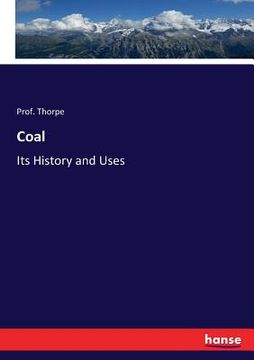 portada Coal: Its History and Uses (en Inglés)