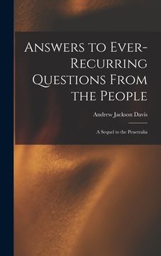 portada Answers to Ever-recurring Questions From the People: a Sequel to the Penetralia (in English)