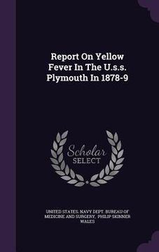 portada Report On Yellow Fever In The U.s.s. Plymouth In 1878-9 (en Inglés)