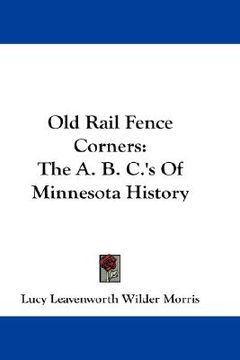 portada old rail fence corners: the a. b. c.'s of minnesota history